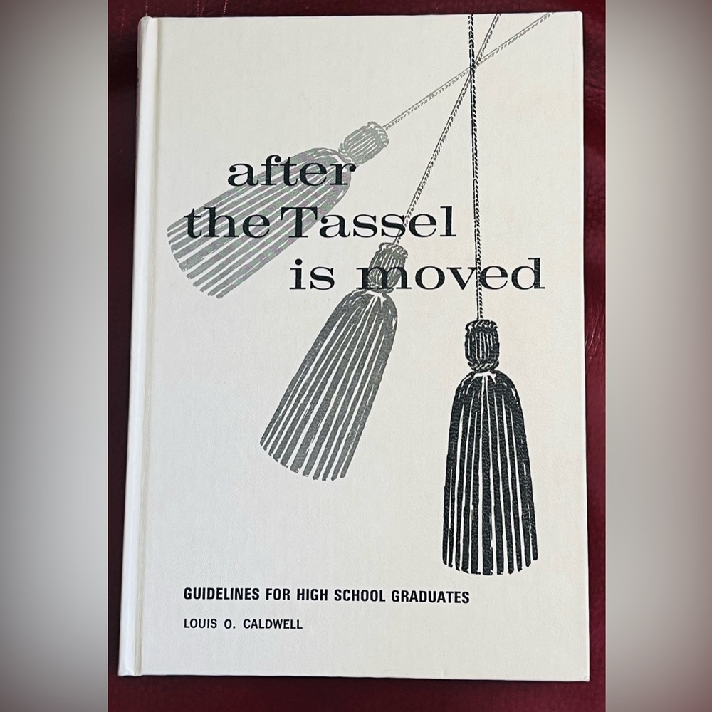 “After The Tassel is Moved” 1969 6th Edition Book by Louis O. Caldwell EUC
